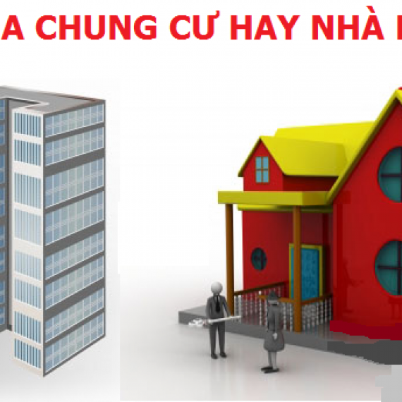 NÊN MUA CĂN HỘ CHUNG CƯ HAY NHÀ RIÊNG ?