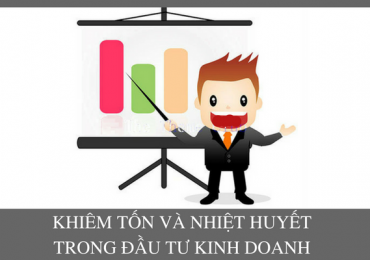 KHIÊM TỐN & NHIỆT HUYẾT TRONG ĐẦU TƯ – KINH DOANH