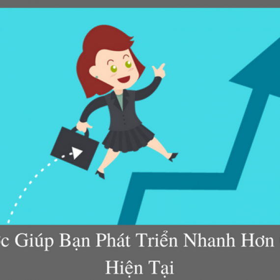 CHIẾN LƯỢC GIÚP BẠN PHÁT TRIỂN NHANH HƠN GẤP 3 LẦN HIỆN TẠI