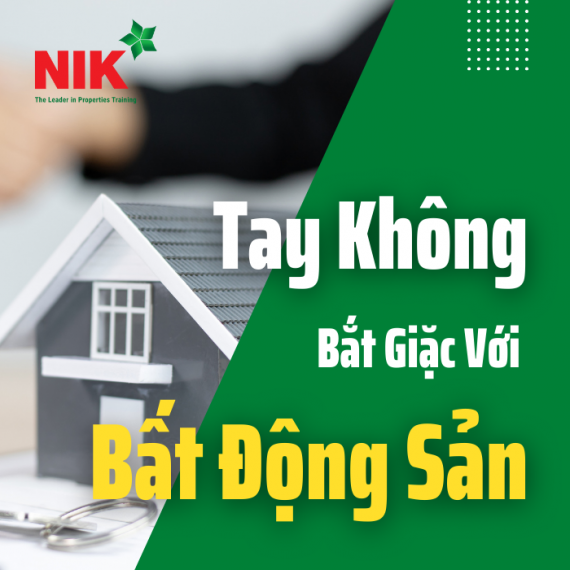 Tay Không Bắt Giặc Với Bất Động Sản