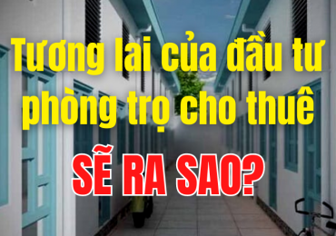 Tương Lai Của Đầu Tư Phòng Trọ Cho Thuê Sẽ Ra Sao?