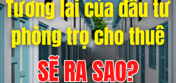 Tương Lai Của Đầu Tư Phòng Trọ Cho Thuê Sẽ Ra Sao?