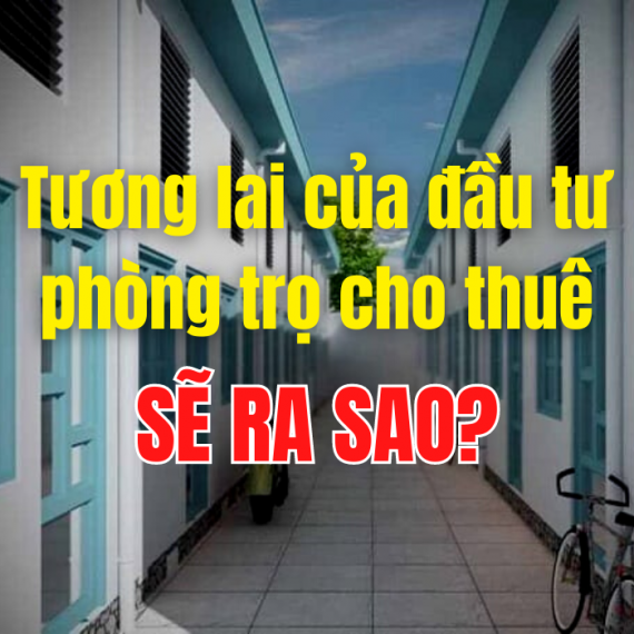 Tương Lai Của Đầu Tư Phòng Trọ Cho Thuê Sẽ Ra Sao?