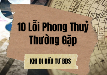 10 Lỗi Phong Thuỷ Thường Gặp Khi Đi Đầu Tư BĐS