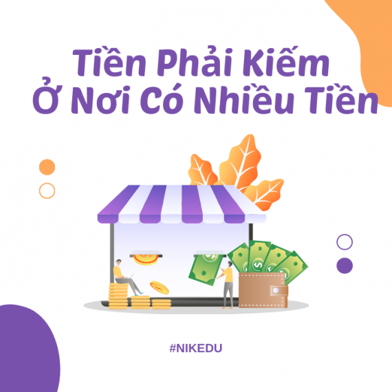 Tiền Phải Kiếm Ở Nơi Có Nhiều Tiền