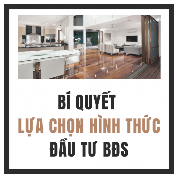 Bí Quyết Lựa Chọn Hình Thức Đầu Tư BĐS