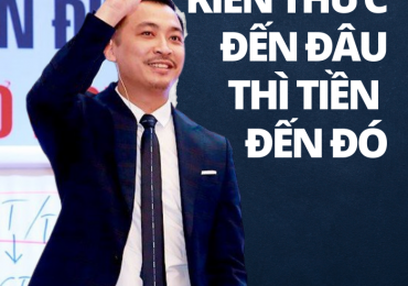 Kiến Thức Đến Đâu Thì Tiền Đến Đấy