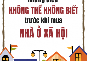 Những Điều Không Thể Không Biết Trước Khi Mua Nhà Ở Xã Hội