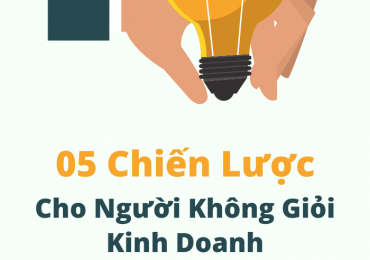 5 CHIẾN LƯỢC CHO NGƯỜI KHÔNG GIỎI KINH DOANH