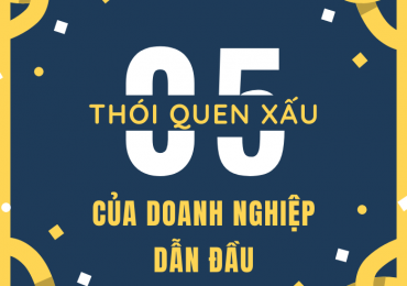 05 THÓI QUEN XẤU CỦA DOANH NGHIỆP DẪN ĐẦU