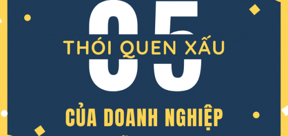 05 THÓI QUEN XẤU CỦA DOANH NGHIỆP DẪN ĐẦU