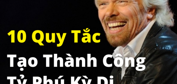 10 quy tắc tạo thành công tỷ phú kỳ dị Richard Branson