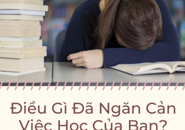 ĐIỀU GÌ ĐÃ NGĂN CẢN VIỆC HỌC CỦA BẠN ? – Nguyễn Thành Tiến