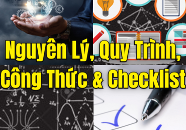 NGUYÊN LÝ, QUY TRÌNH, CÔNG THỨC & CHECKLIST