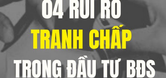 4 RỦI RO TRANH CHẤP THƯỜNG GẶP TRONG ĐẦU TƯ BẤT ĐỘNG SẢN