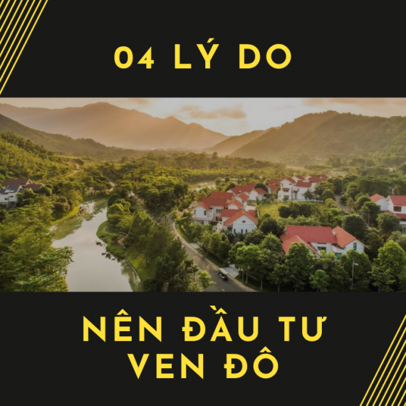 04 Lý Do Nên Đầu Tư Ven Đô