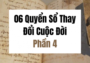 06 QUYỂN SỔ THAY ĐỔI CUỘC ĐỜI – PHẦN 4
