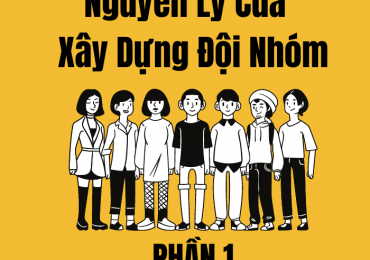 NGUYÊN LÝ CỦA XÂY DỰNG ĐỘI NHÓM – PHẦN 1