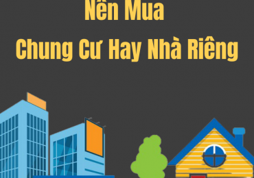 NÊN MUA CĂN HỘ CHUNG CƯ HAY NHÀ RIÊNG