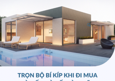 TRỌN BỘ BÍ KÍP KHI ĐI MUA NHÀ ĐẤT MÀ BẤT KÌ AI CŨNG NÊN NẮM RÕ
