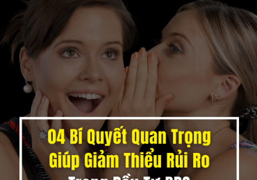 04 BÍ QUYẾT QUAN TRỌNG GIÚP GIẢM THIỂU RỦI RO MÀ NHÀ ĐẦU TƯ BẤT ĐỘNG SẢN NÀO CŨNG CẦN BIẾT!