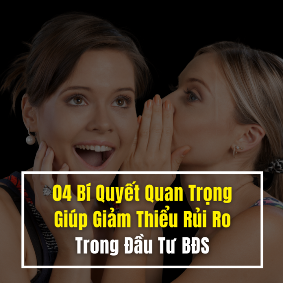 04 BÍ QUYẾT QUAN TRỌNG GIÚP GIẢM THIỂU RỦI RO MÀ NHÀ ĐẦU TƯ BẤT ĐỘNG SẢN NÀO CŨNG CẦN BIẾT!