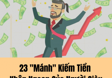 23 “MÁNH” KIẾM TIỀN KHÔN NGOAN CỦA NGƯỜI GIÀU!