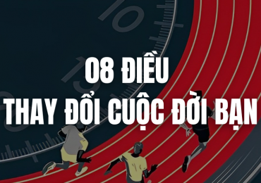08 Điều Sau Đây Giúp Thay Đổi Cuộc Đời Bạn