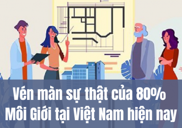 Vén màn sự thật của 80% Môi Giới tại Việt Nam hiện nay