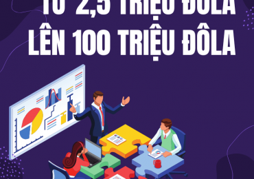TỪ 2,5 TRIỆU ĐÔLA LÊN 100 TRIỆU ĐÔLA
