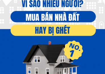 VÌ SAO NHIỀU NGƯỜI MUA BÁN NHÀ ĐẤT HAY BỊ GHÉT ?