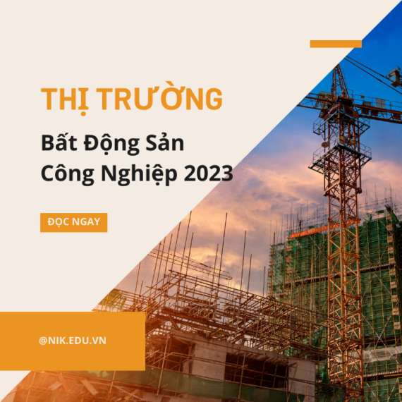 Thị Trường Bất Động Sản Công Nghiệp 2023