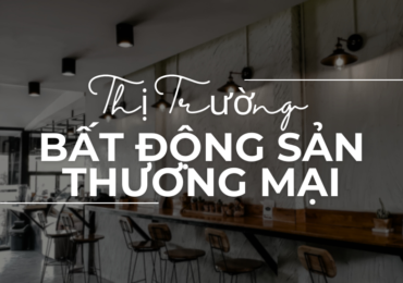 Thị Trường Bất Động Sản Thương Mại 2023