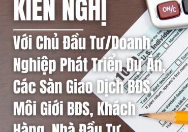 Kiến Nghị Với Chủ Đầu Tư/Doanh Nghiệp Phát Triển Dự Án, Các Sàn Giao Dịch BĐS, Môi Giới BĐS, Khách Hàng, Nhà Đầu Tư